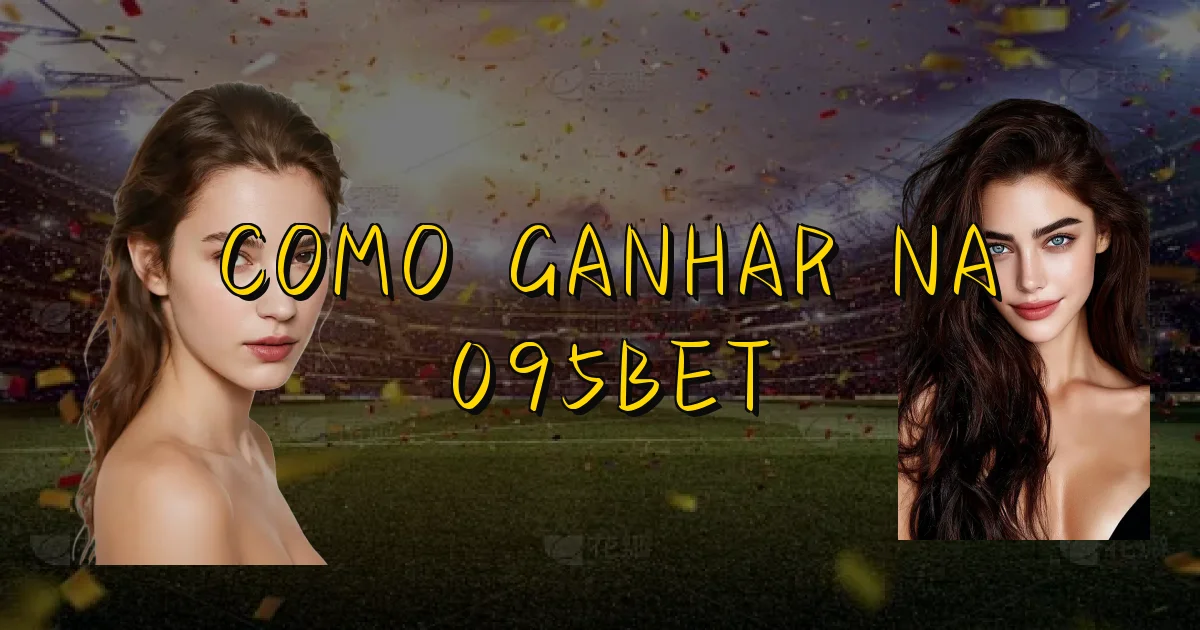 Como Ganhar Na 095Bet Oficial