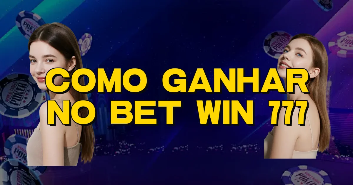 Como Ganhar No Bet Win 777 Oficial