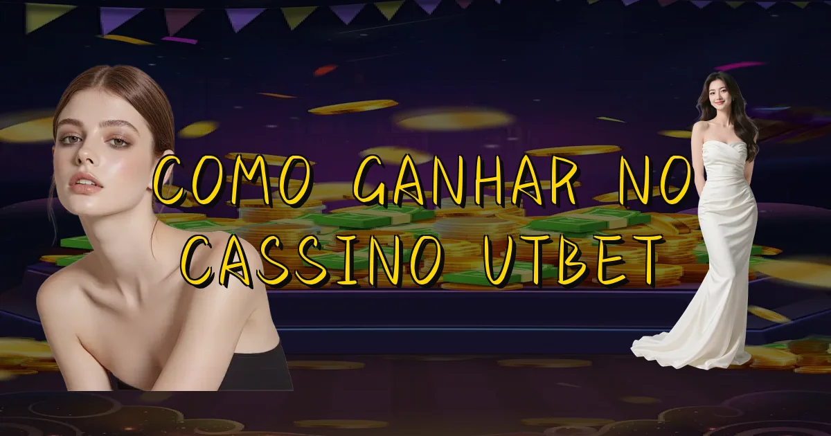 Como Ganhar No Cassino Utbet Oficial