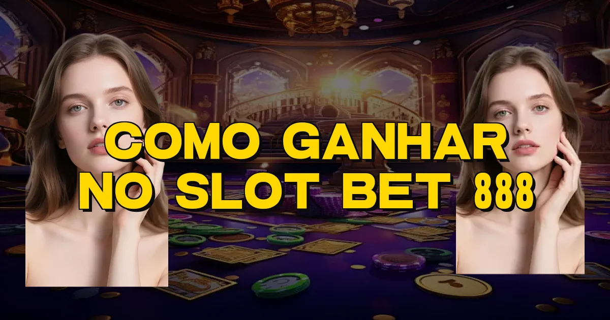 Como Ganhar No Slot Bet 888 Oficial