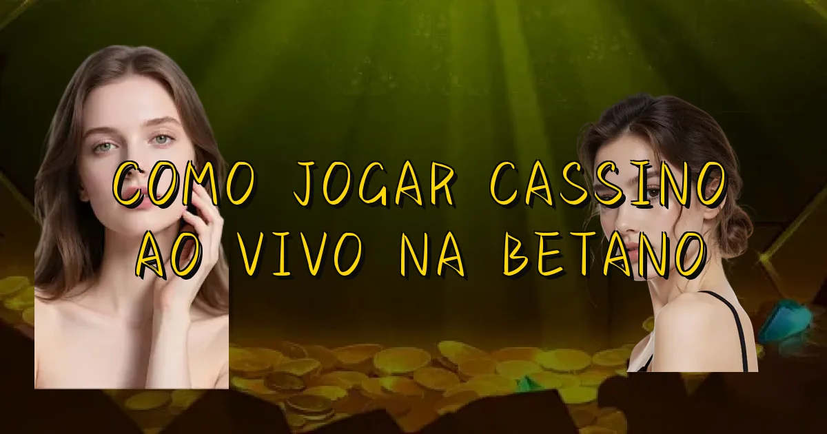 Como Jogar Cassino Ao Vivo Na Betano Oficial
