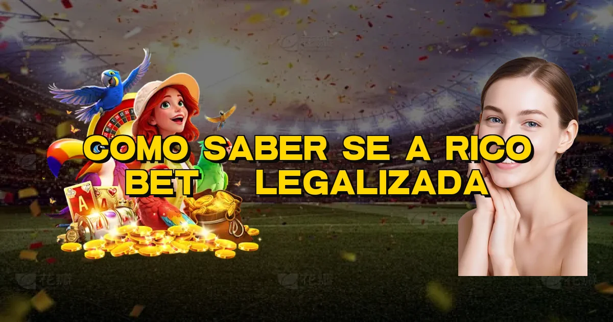 Como Saber Se A Rico Bet É Legalizada Oficial