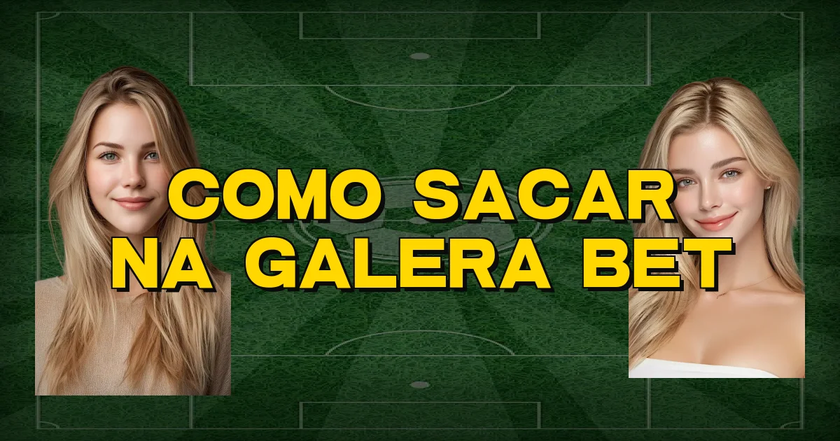 Como Sacar Na Galera Bet Oficial