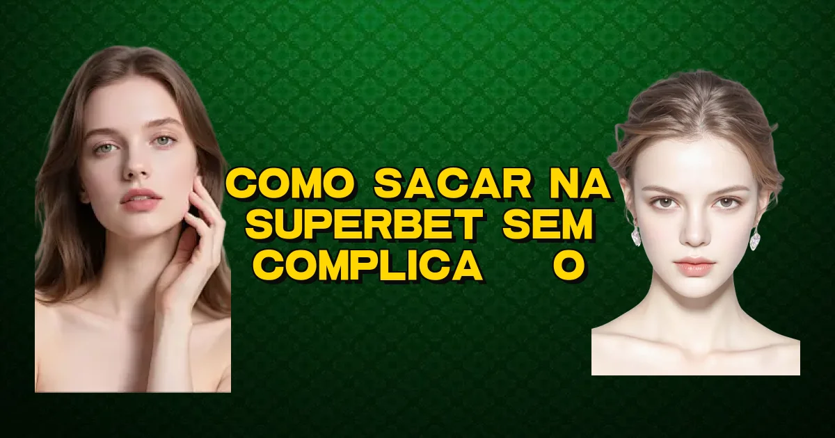 Como Sacar Na Superbet Sem Complicação Oficial