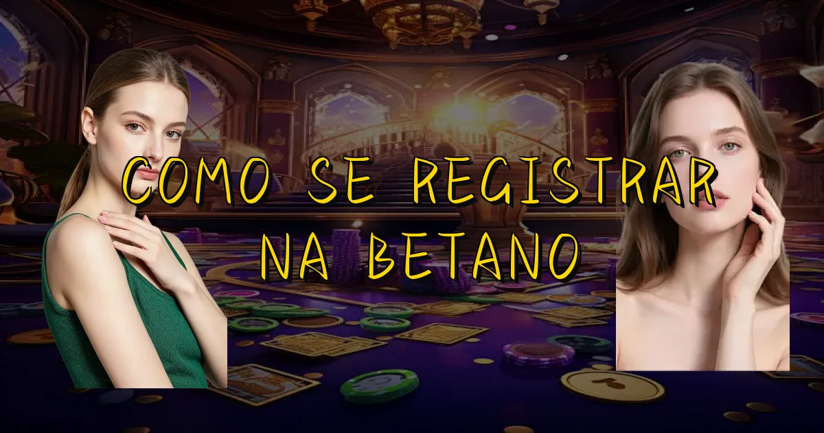 Como Se Registrar Na Betano Oficial