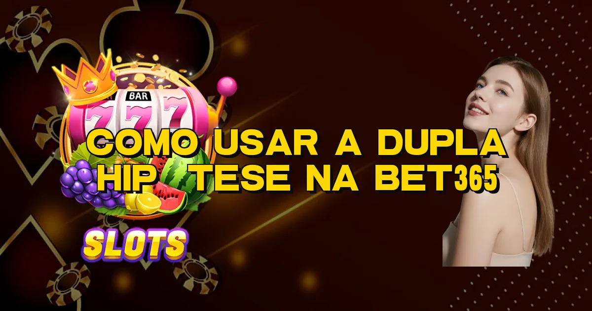 Como Usar A Dupla Hipótese Na Bet365 Oficial
