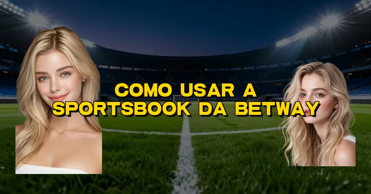 Como Usar A Sportsbook Da Betway Oficial
