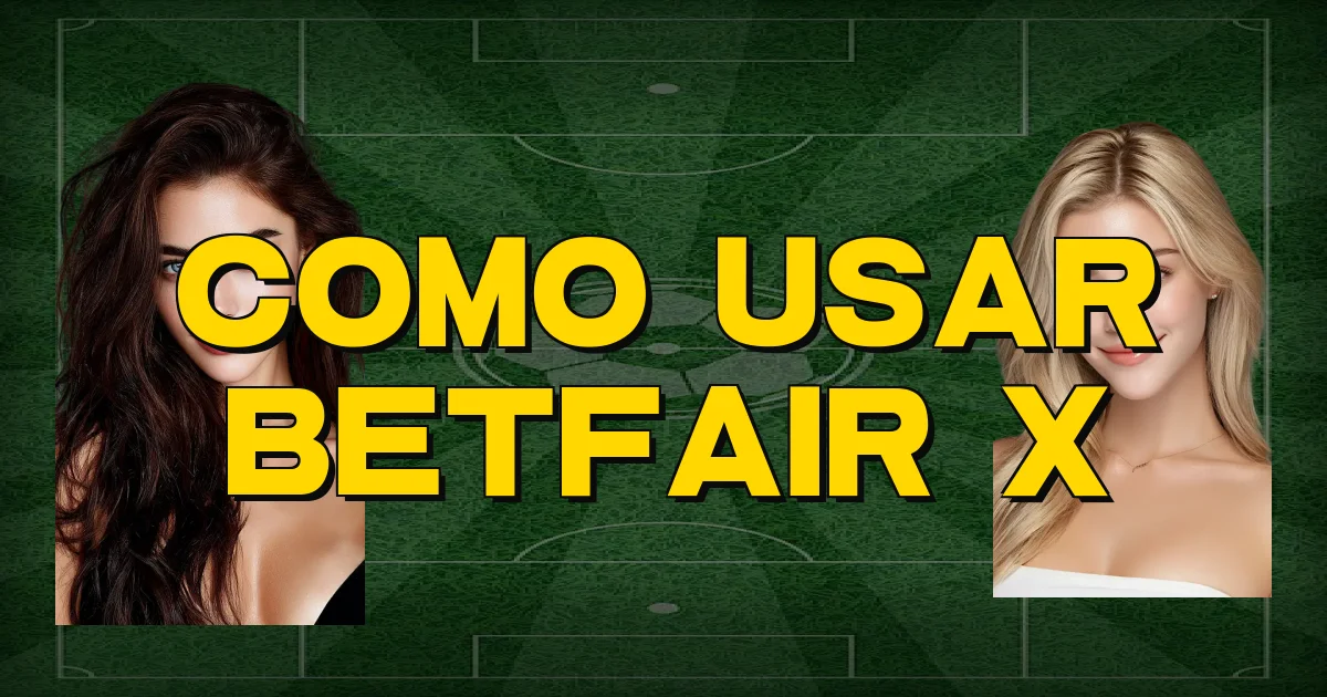Como Usar Betfair X Oficial