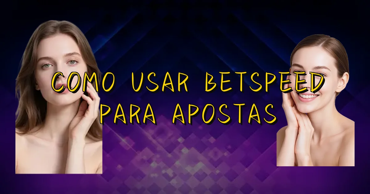 Como Usar Betspeed Para Apostas Oficial