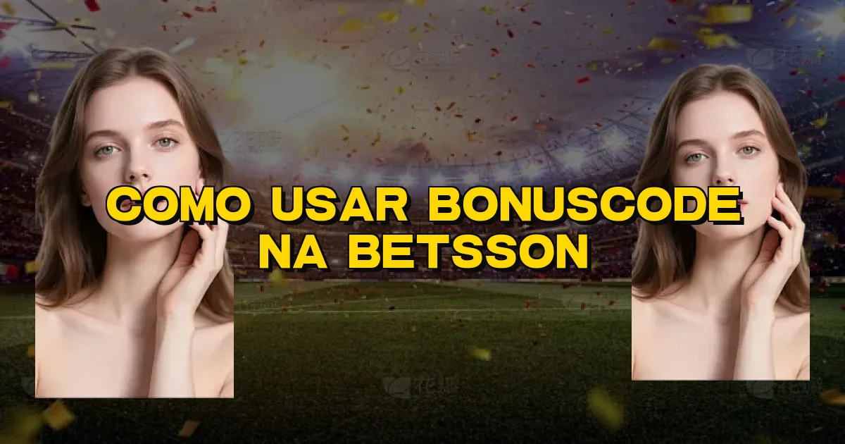 Como Usar Bonuscode Na Betsson Oficial