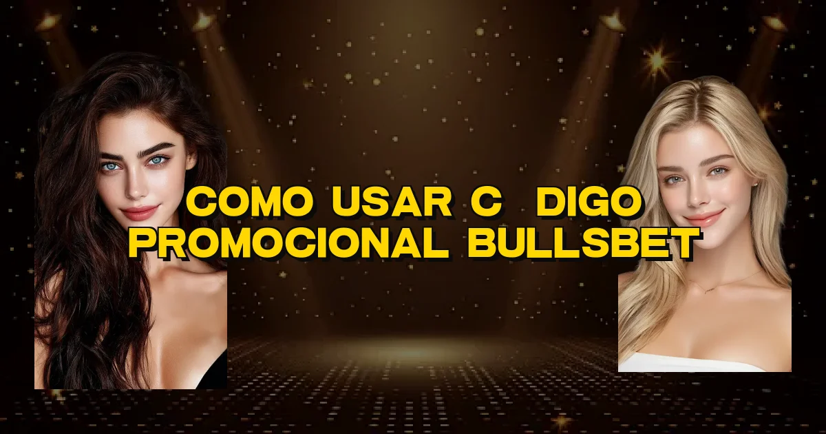 Como Usar Código Promocional Bullsbet Oficial