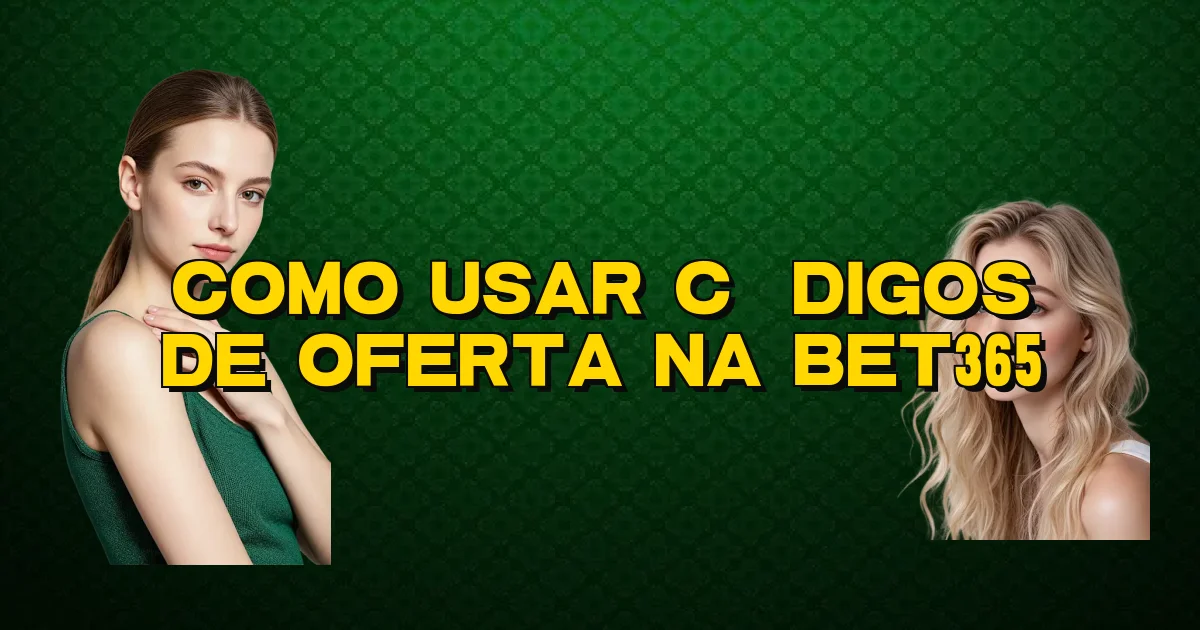 Como Usar Códigos De Oferta Na Bet365 Oficial