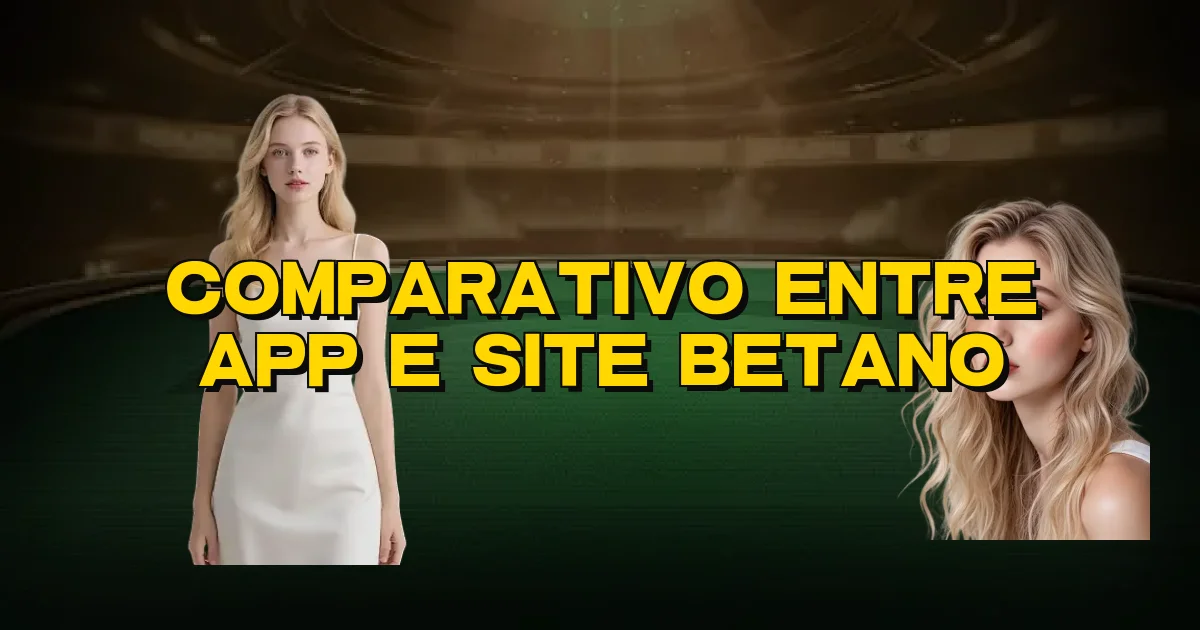 Comparativo Entre App E Site Betano Oficial