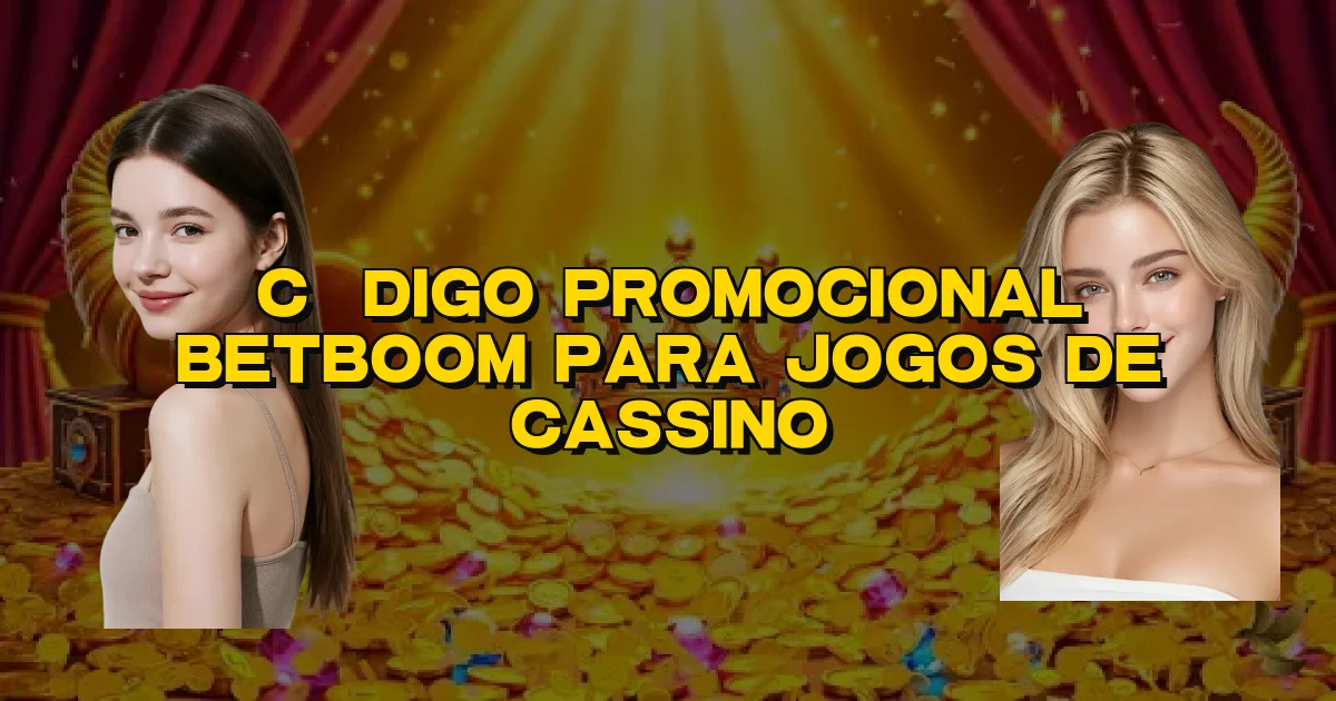 Código Promocional Betboom Para Jogos De Cassino Oficial