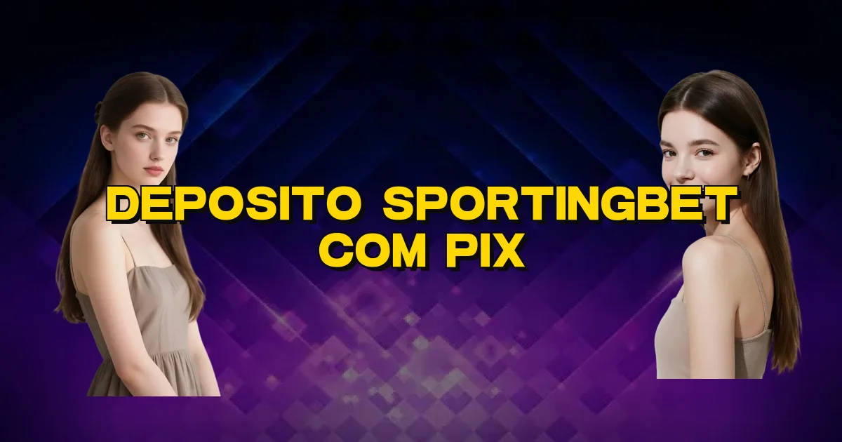 Deposito Sportingbet Com Pix Oficial