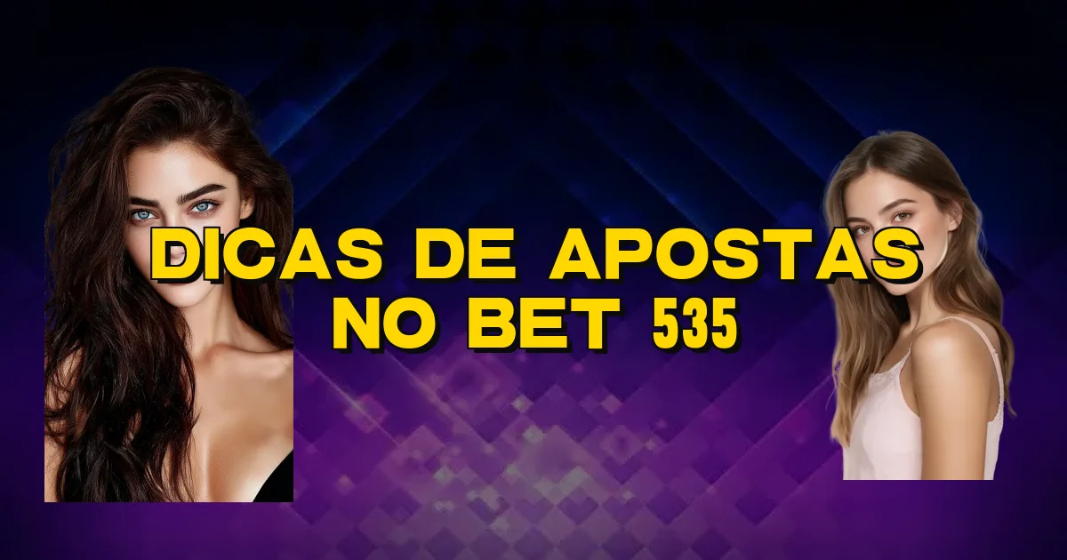Dicas De Apostas No Bet 535 Oficial