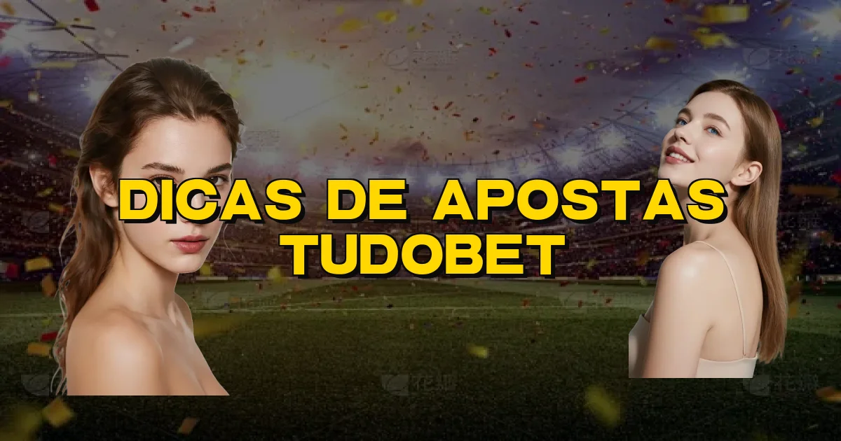 Dicas De Apostas Tudobet Oficial