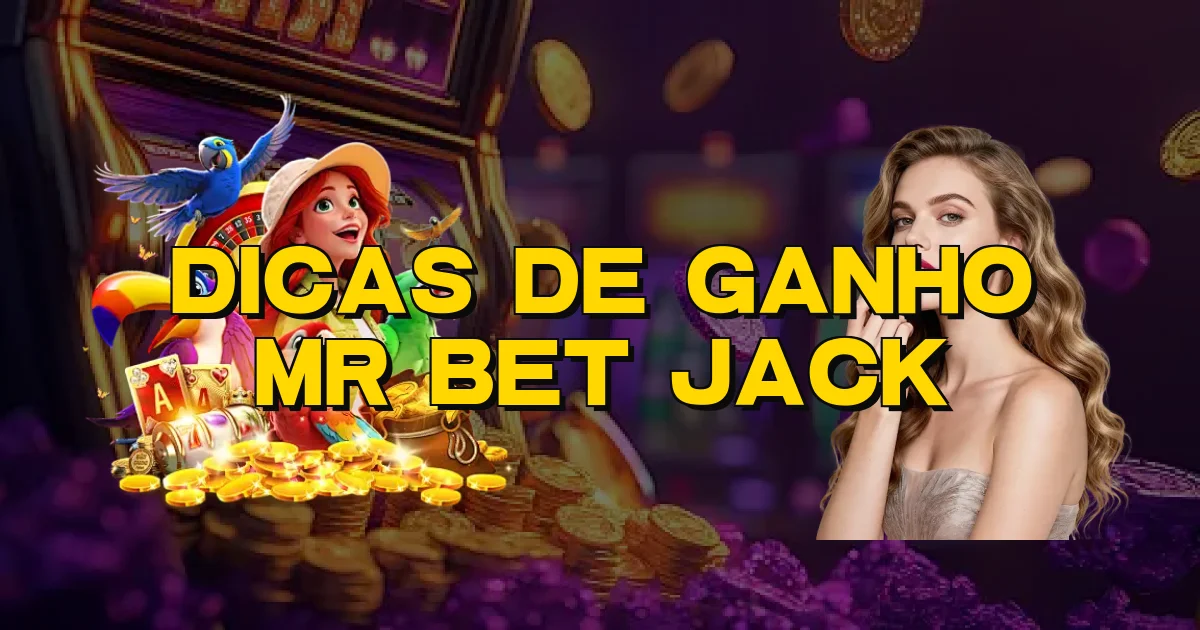 Dicas De Ganho Mr Bet Jack Oficial