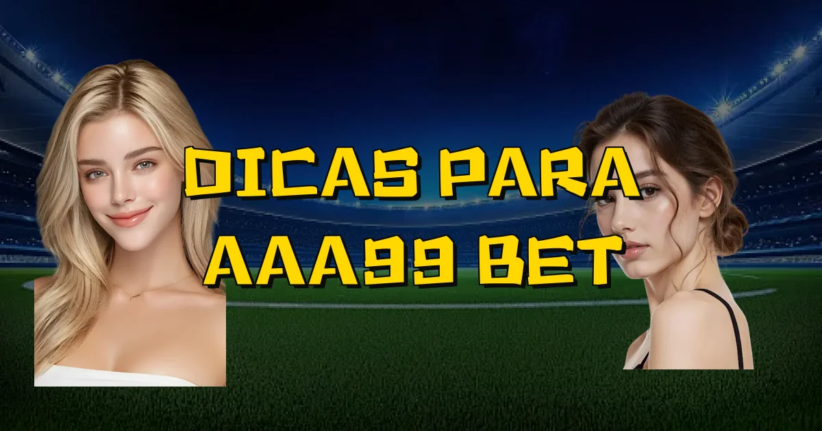 Dicas Para Aaa99 Bet Oficial