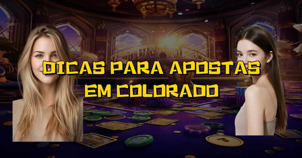 Dicas Para Apostas Em Colorado Oficial