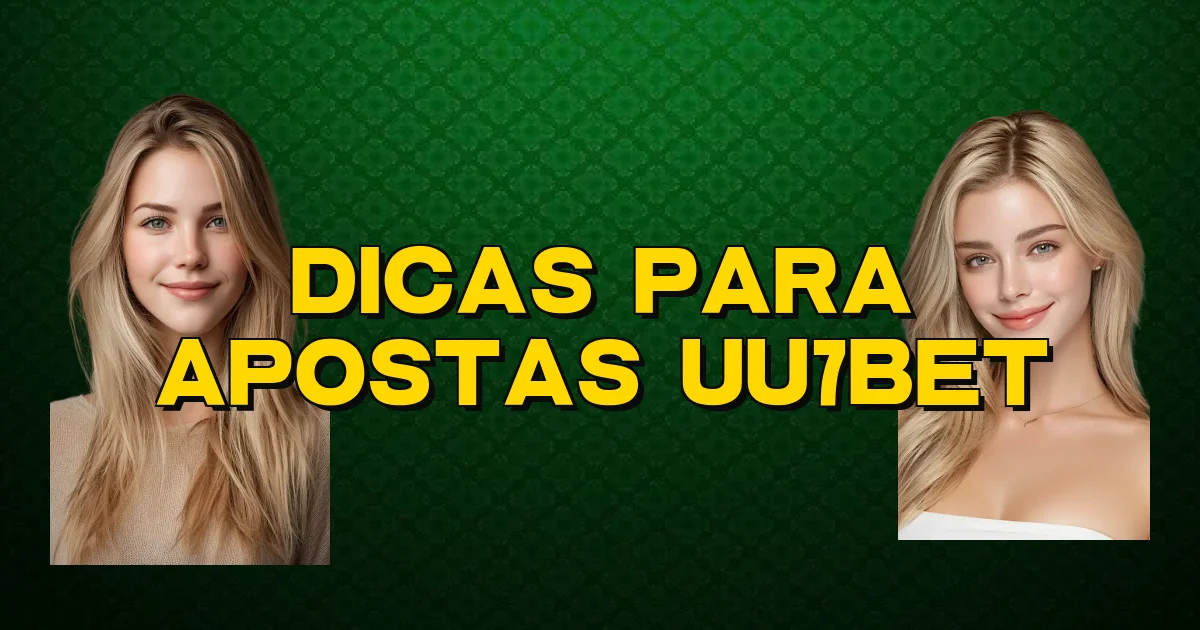Dicas Para Apostas Uu7Bet Oficial