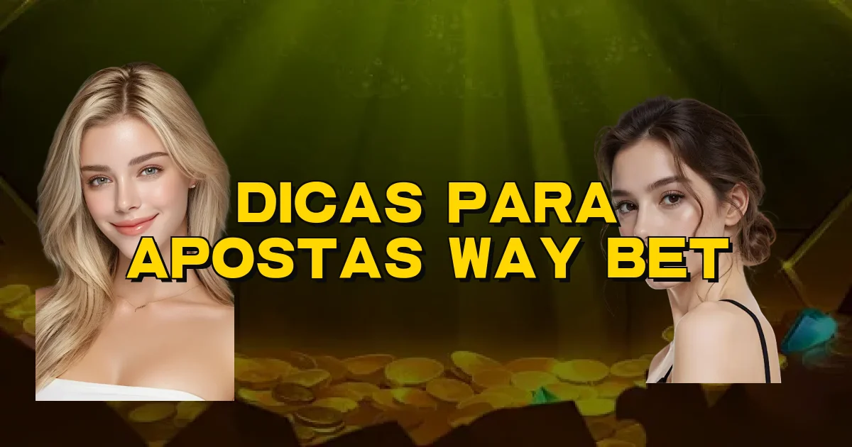 Dicas Para Apostas Way Bet Oficial