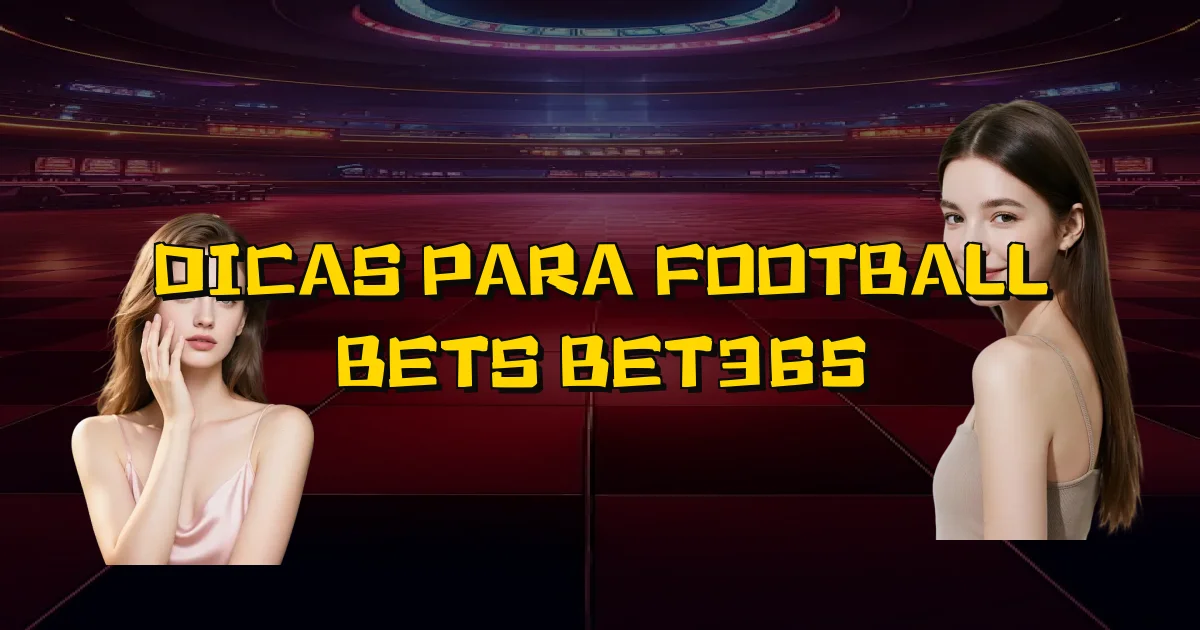 Dicas Para Football Bets Bet365 Oficial