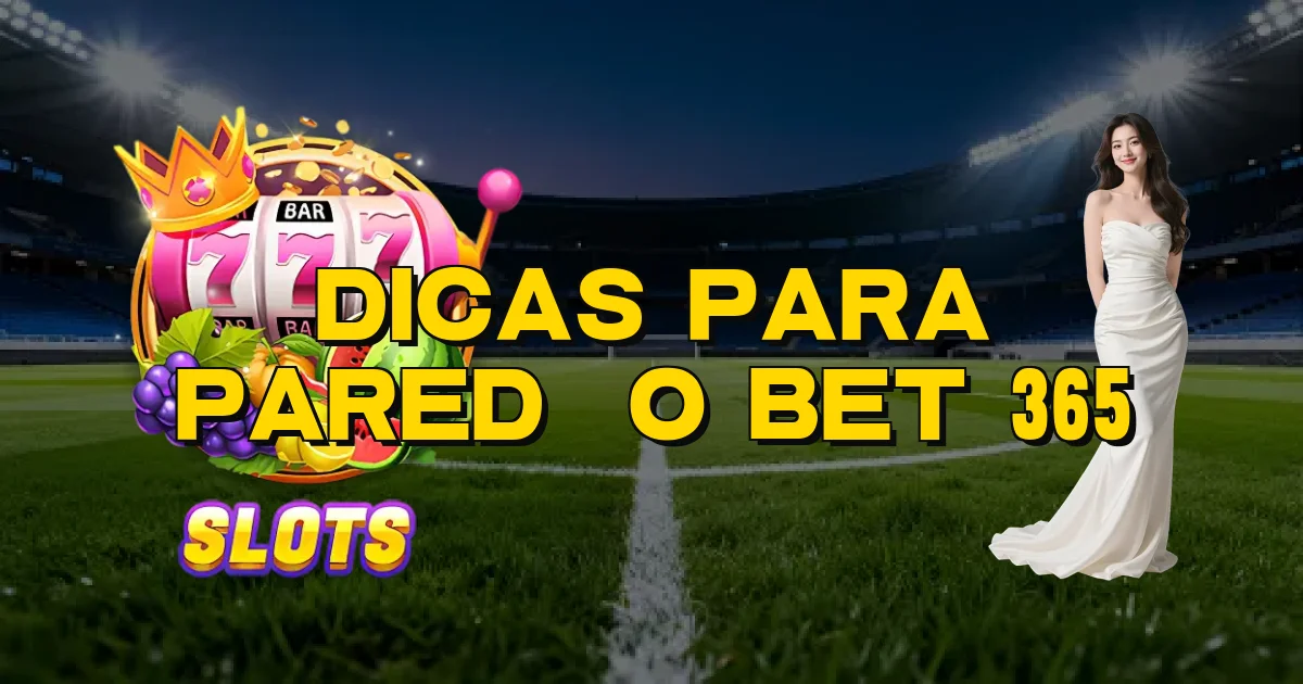 Dicas Para Paredão Bet 365 Oficial