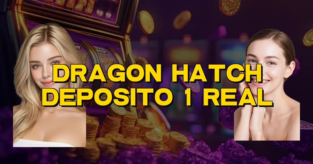 Dragon Hatch Deposito 1 Real Oficial
