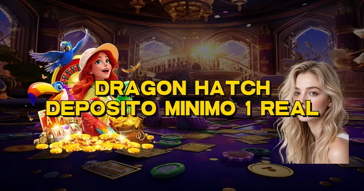 Dragon Hatch Deposito Minimo 1 Real Oficial