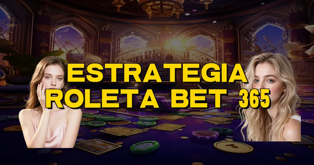 Estrategia Roleta Bet 365 Oficial