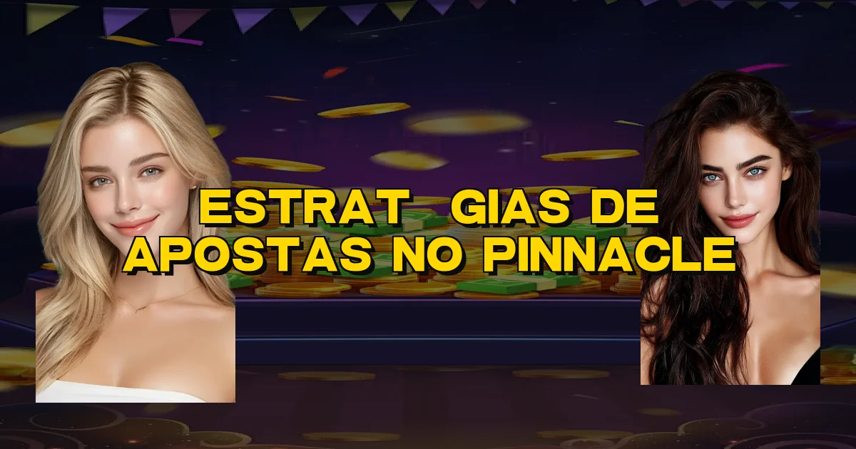 Estratégias De Apostas No Pinnacle Oficial