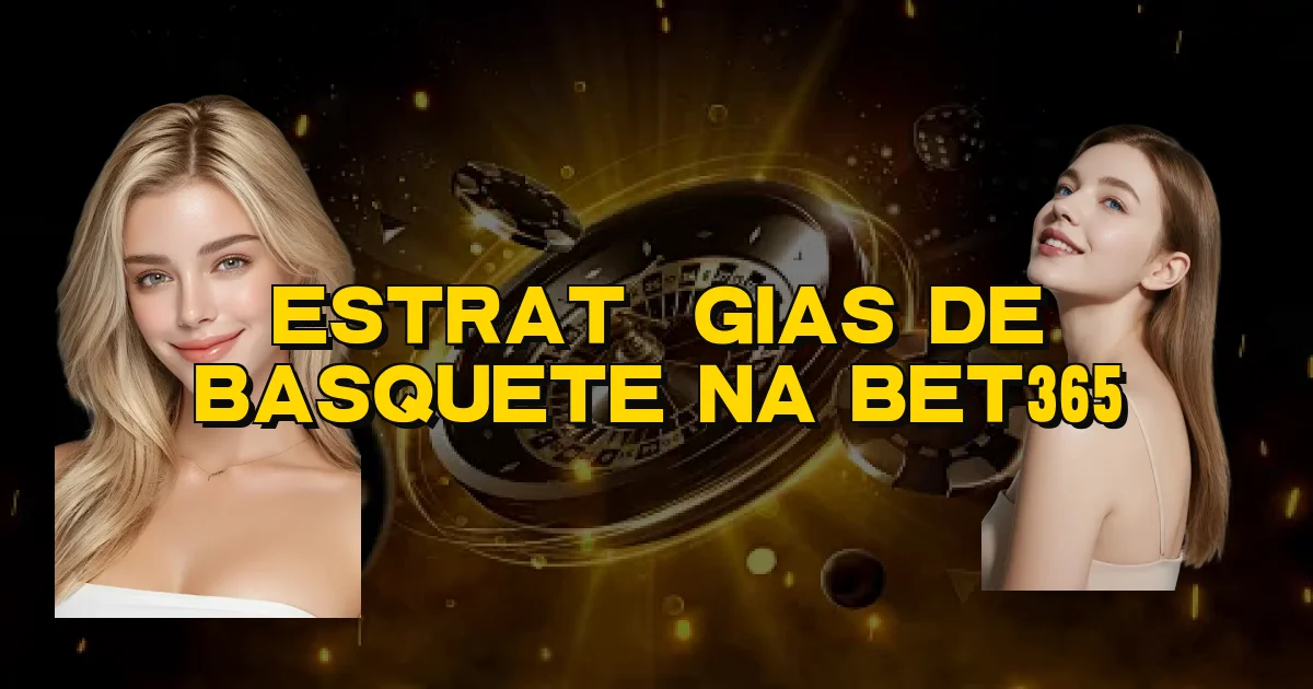 Estratégias De Basquete Na Bet365 Oficial