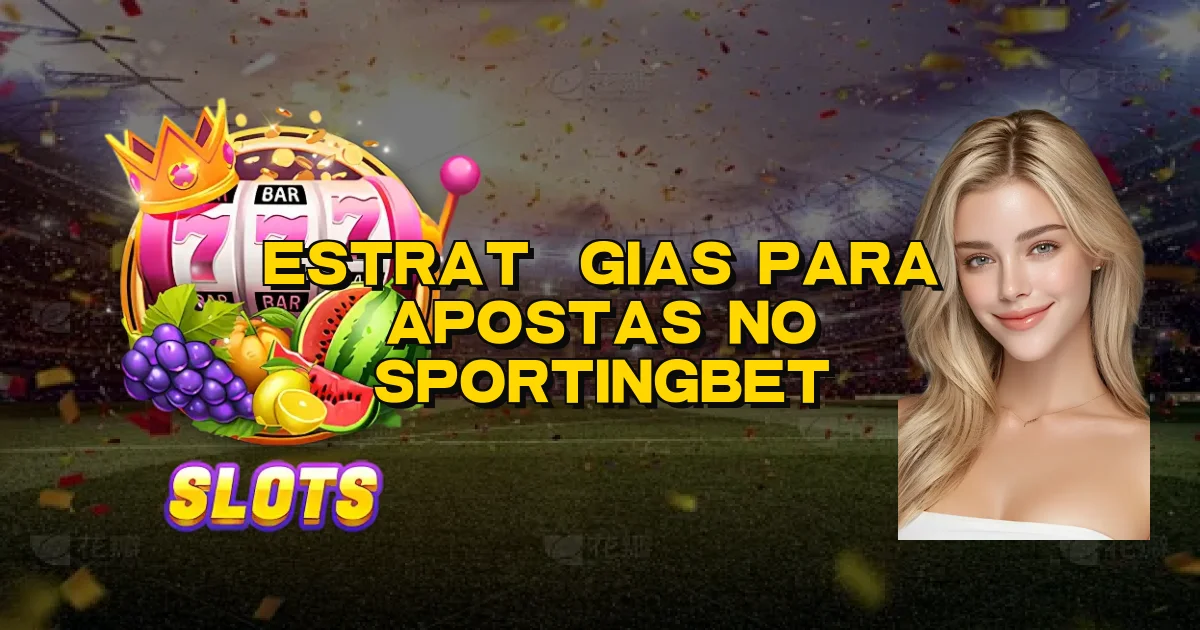 Estratégias Para Apostas No Sportingbet Oficial