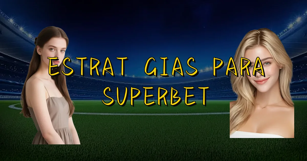 Estratégias Para Superbet Oficial