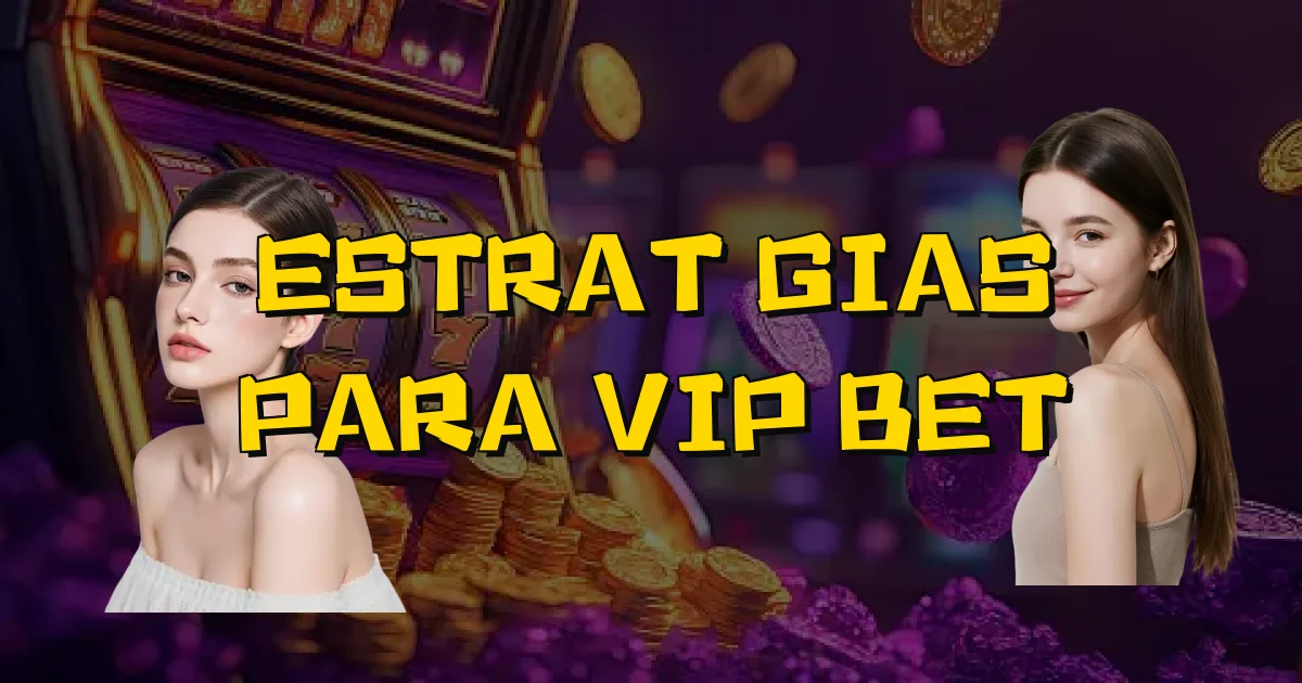 Estratégias Para Vip Bet Oficial