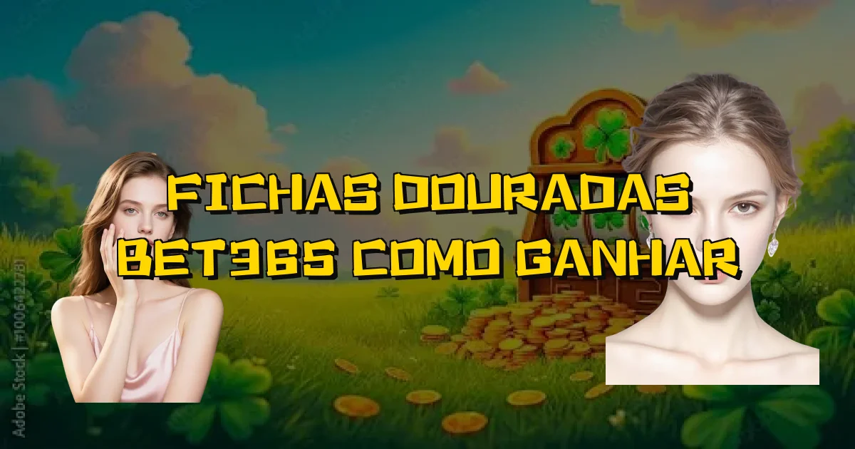 Fichas Douradas Bet365 Como Ganhar Oficial