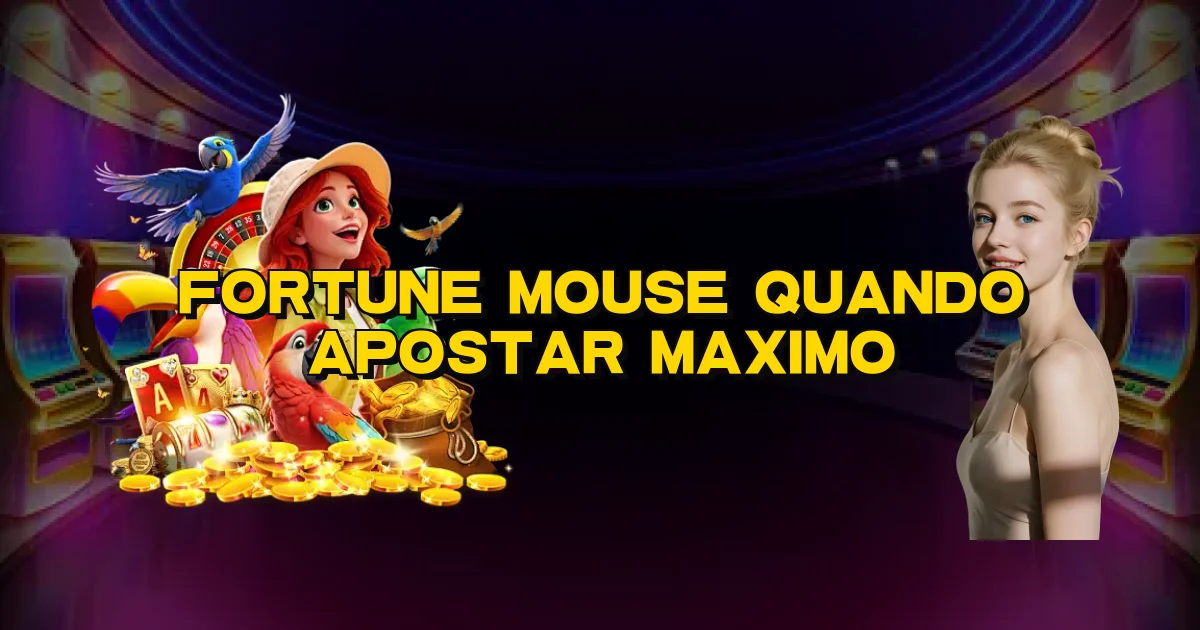 Fortune Mouse Quando Apostar Maximo Oficial
