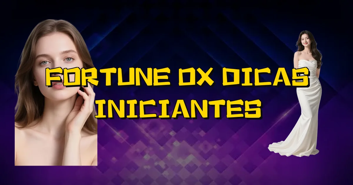 Fortune Ox Dicas Iniciantes Oficial