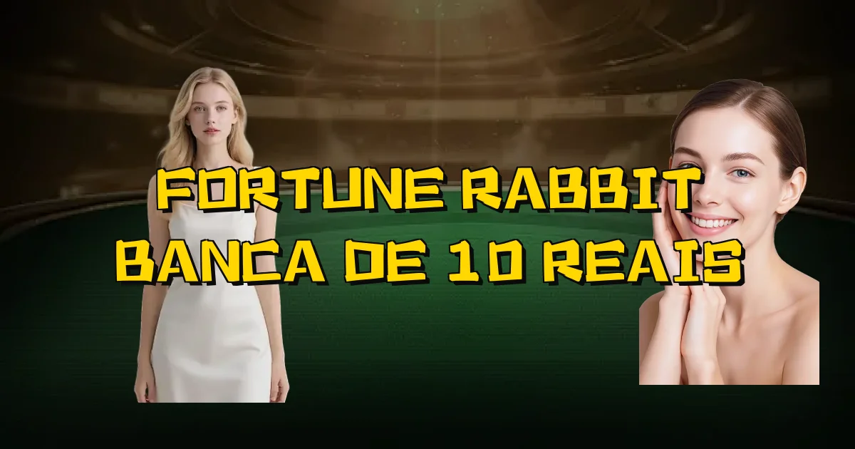 Fortune Rabbit Banca De 10 Reais Oficial