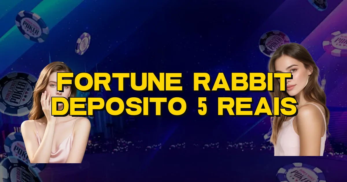 Fortune Rabbit Deposito 5 Reais Oficial