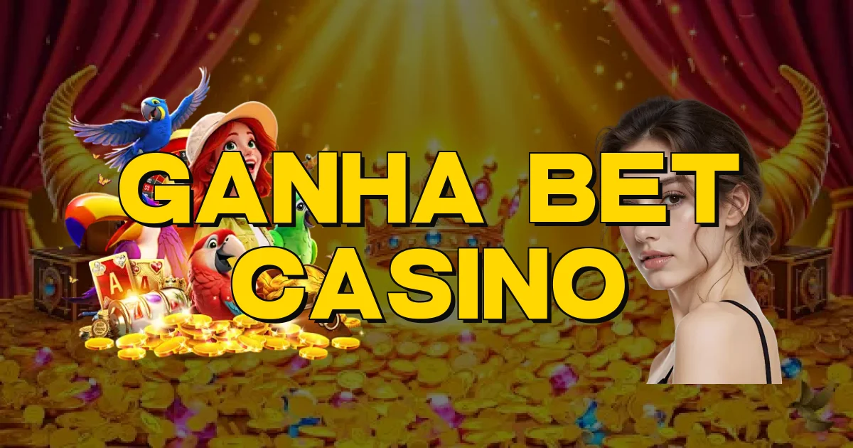 Ganha Bet Casino Oficial