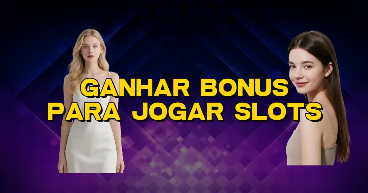Ganhar Bonus Para Jogar Slots Oficial