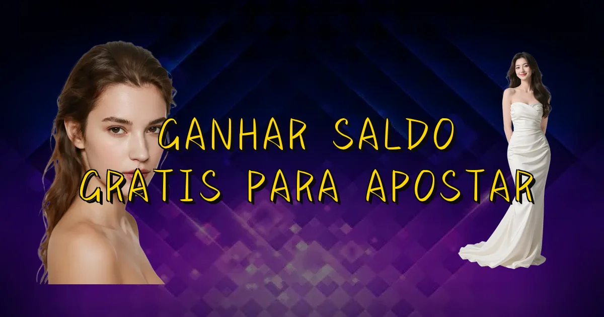 Ganhar Saldo Gratis Para Apostar Oficial