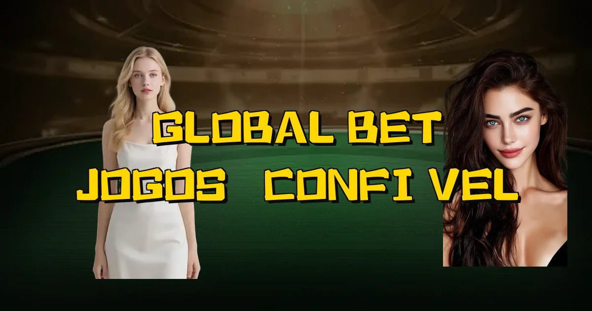 Global Bet Jogos É Confiável Oficial