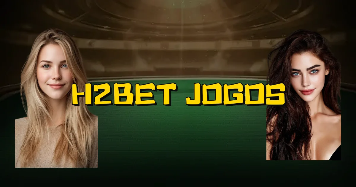 H2Bet Jogos Oficial