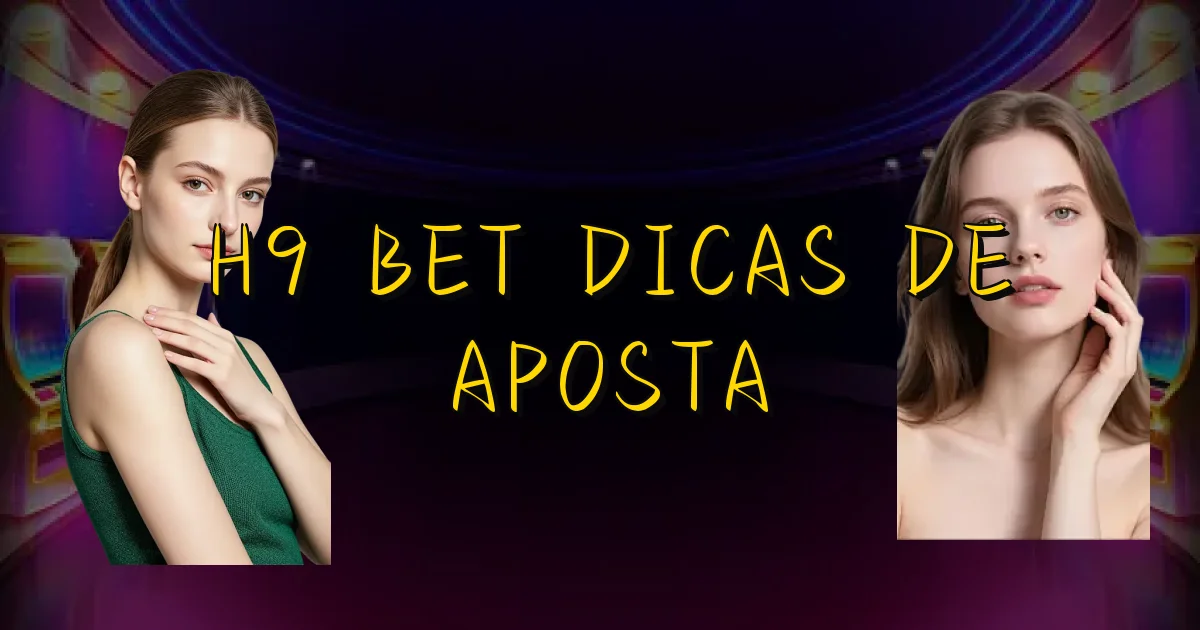H9 Bet Dicas De Aposta Oficial