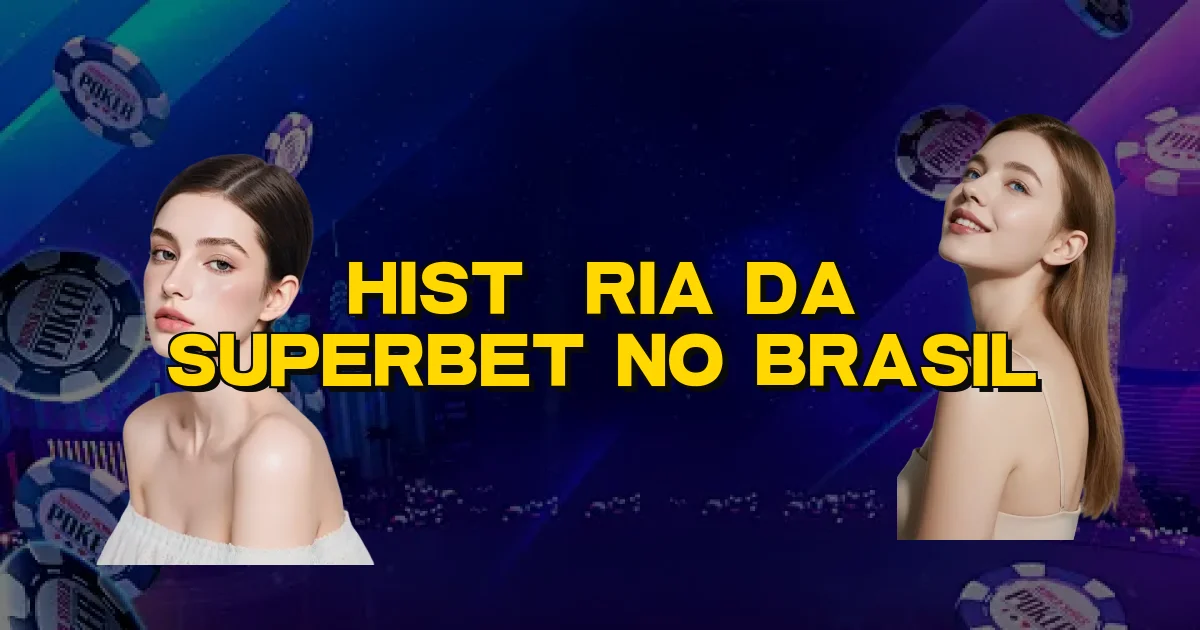 História Da Superbet No Brasil Oficial