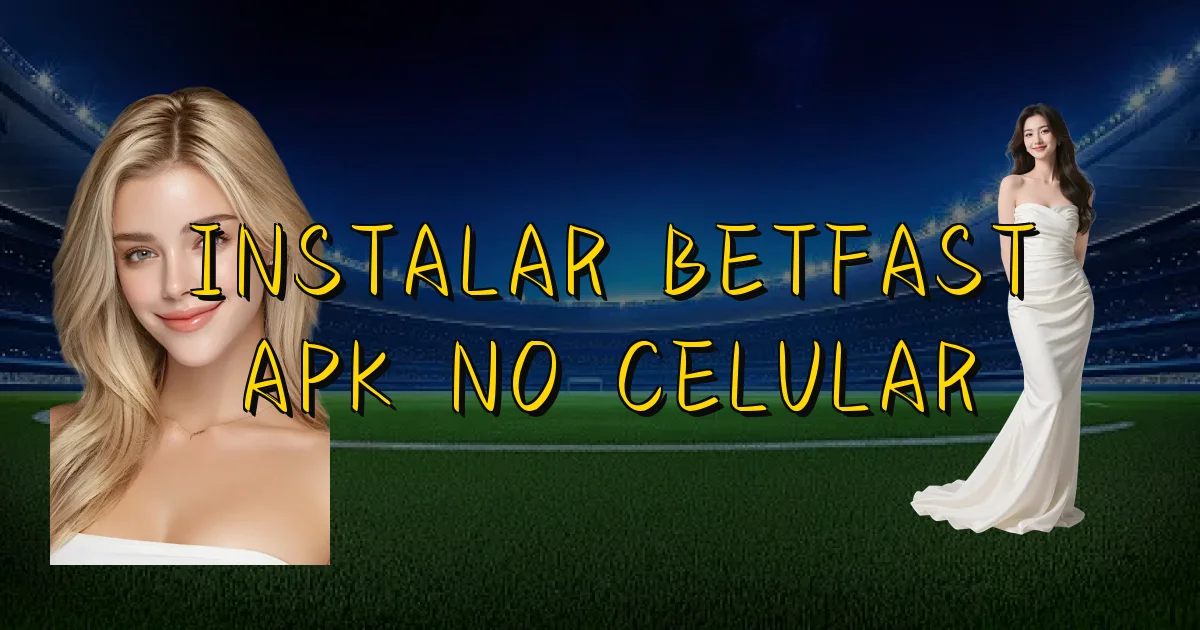 Instalar Betfast Apk No Celular Oficial