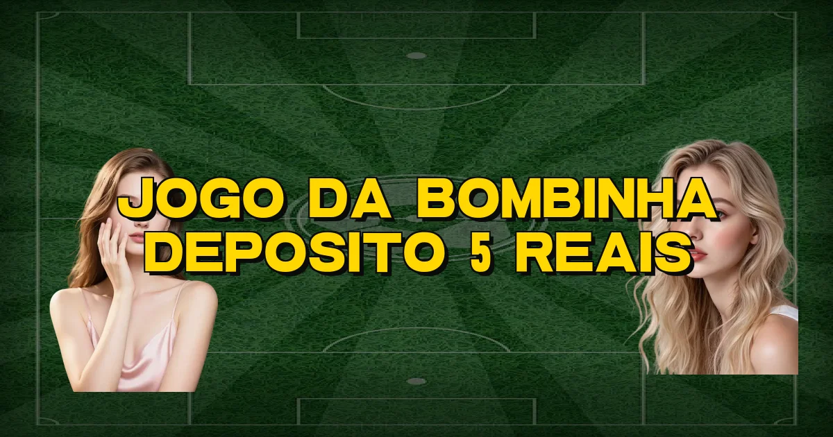 Jogo Da Bombinha Deposito 5 Reais Oficial